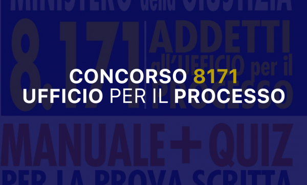 CONCORSO 8171 UFFICIO PER IL PROCESSO: PROVE ENTRO FINE NOVEMBRE